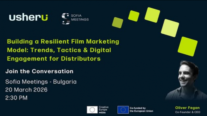 23rd SOFIA MEETING PRESENTS - USHERU: BUILDING A RESILIENT FILM MARKETING MODEL: TRENDS, TACTICS & DIGITAL ENGAGEMENT FOR DISTRIBUTORS